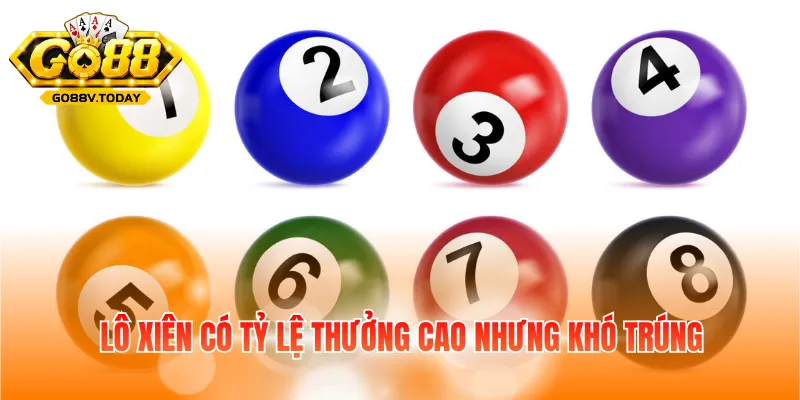 Lô xiên có tỷ lệ thưởng cao nhưng khó trúng